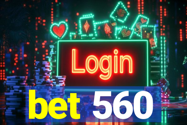 bet 560